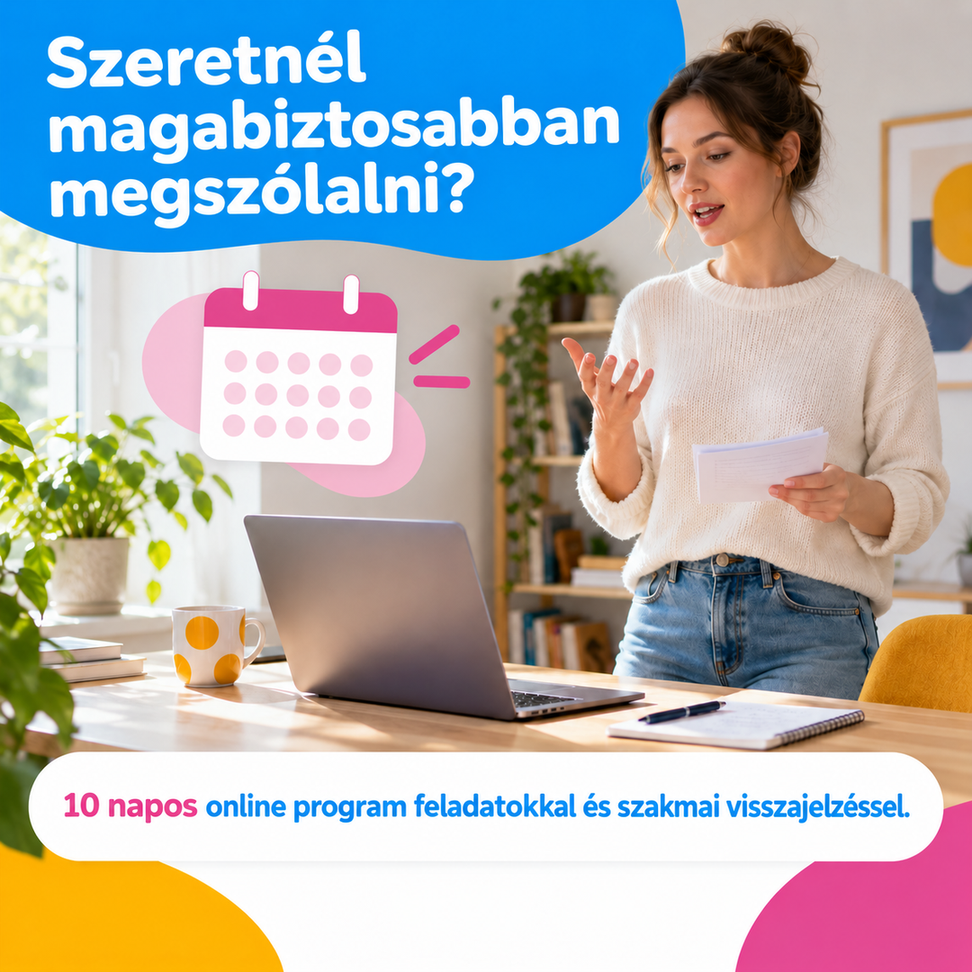 Szeretnél magabiztosabban megszólalni? 10 napos online program feladatokkal és szakmai visszajelzéssel.