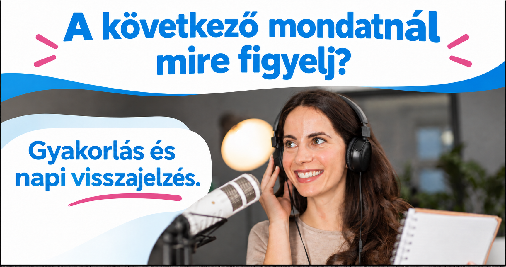 A következő mondatnál mire figyelj?