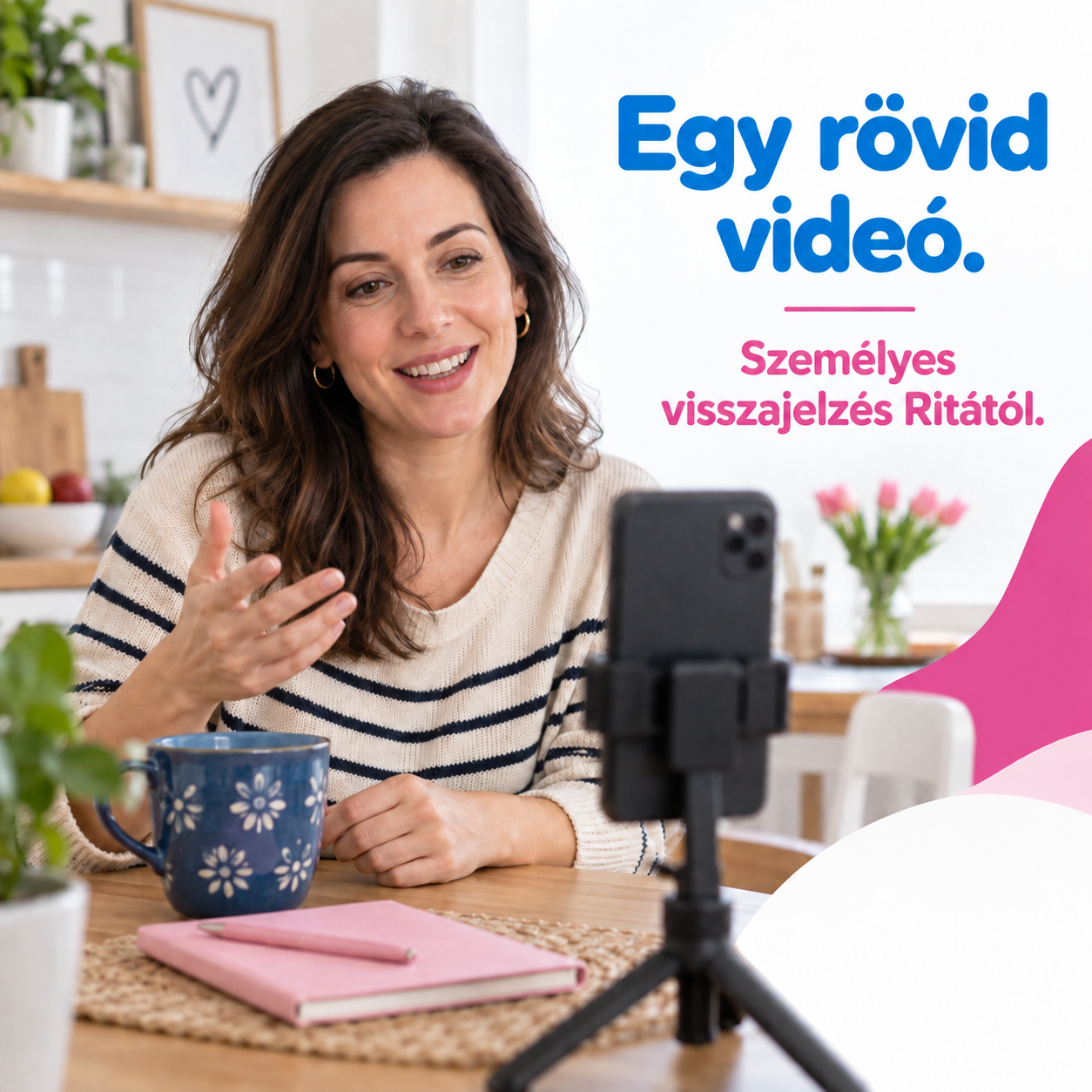 Egy rövid videó. Személyes visszajelzés.